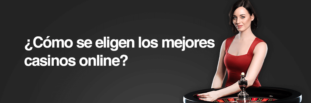 ¿Cómo se eligen los mejores casinos online?